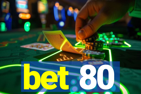 bet 80