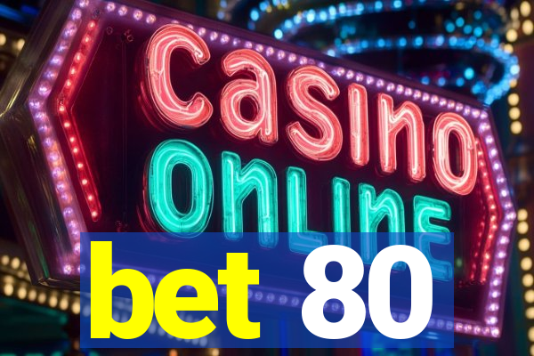 bet 80