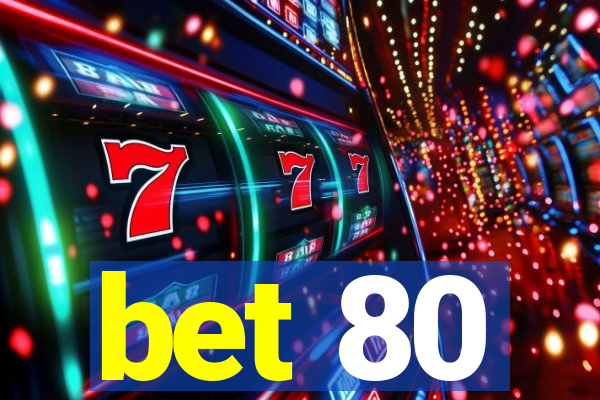 bet 80