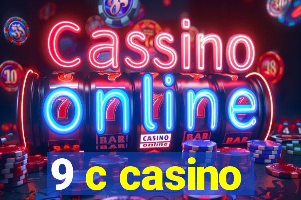 9 c casino