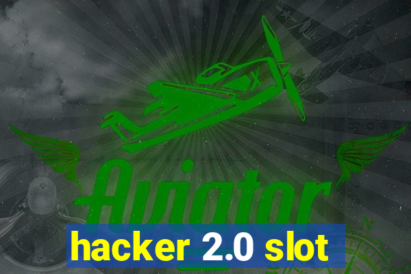 hacker 2.0 slot