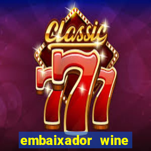 embaixador wine vale a pena