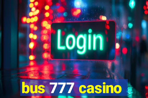 bus 777 casino