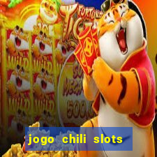 jogo chili slots master paga mesmo