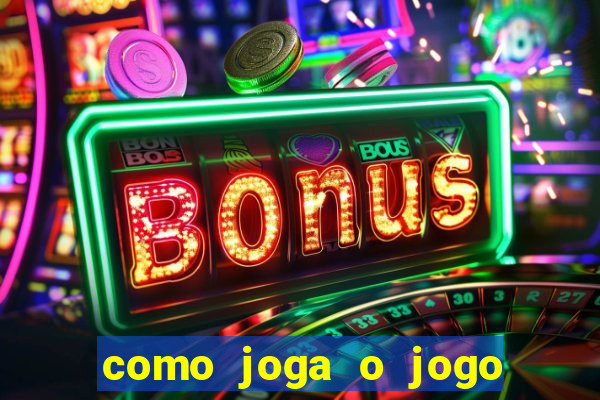 como joga o jogo do tigrinho