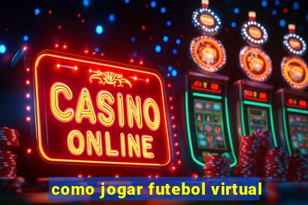 como jogar futebol virtual