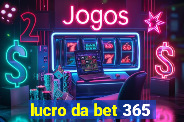 lucro da bet 365