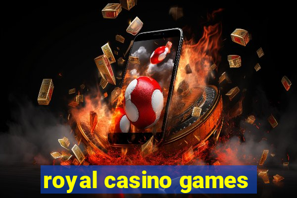 royal casino games