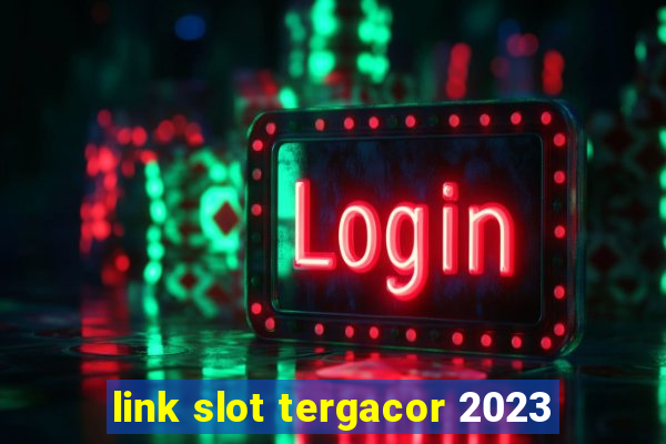 link slot tergacor 2023