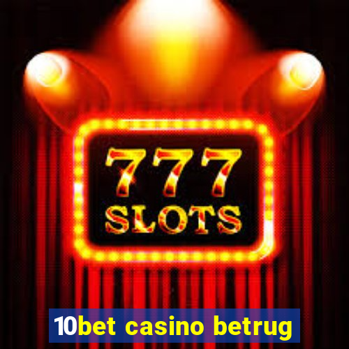 10bet casino betrug