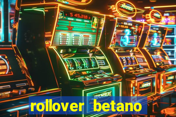 rollover betano como funciona