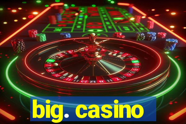 big. casino