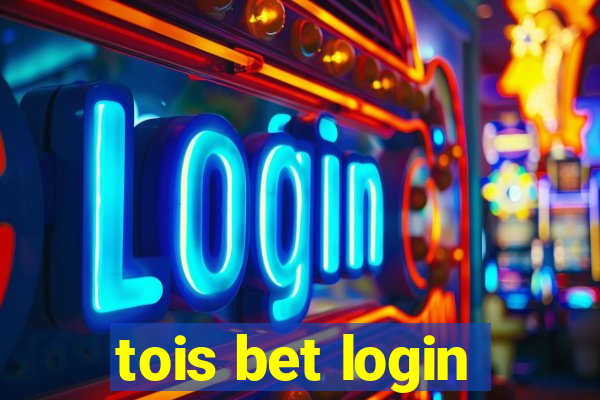 tois bet login