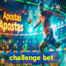 challenge bet