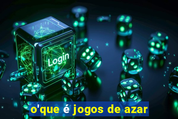 o'que é jogos de azar