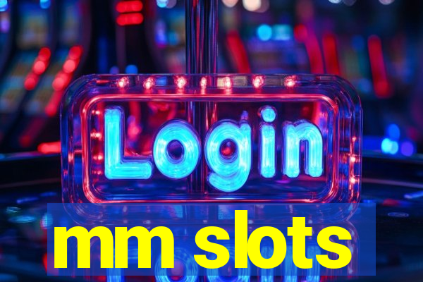 mm slots