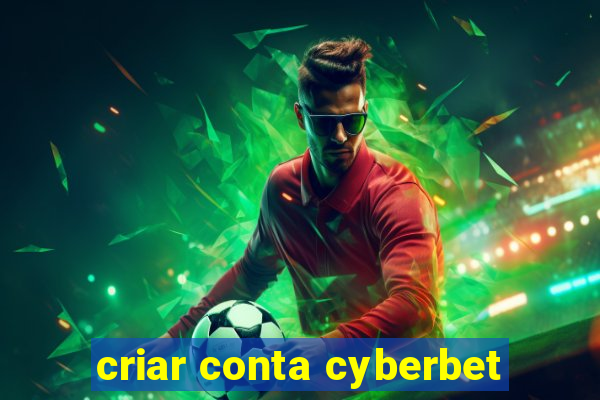 criar conta cyberbet