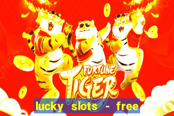 lucky slots - free casino game