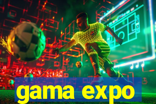 gama expo