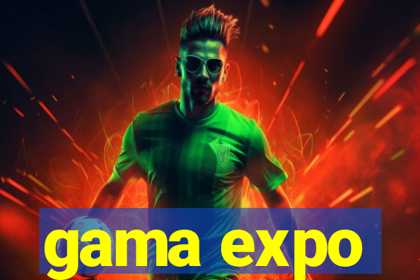 gama expo