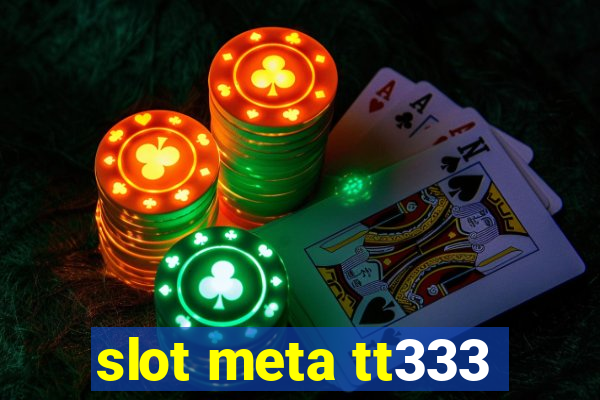 slot meta tt333