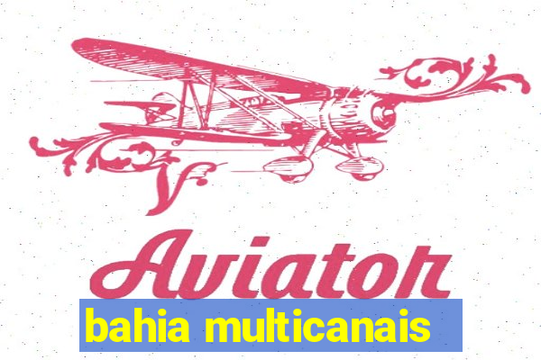 bahia multicanais