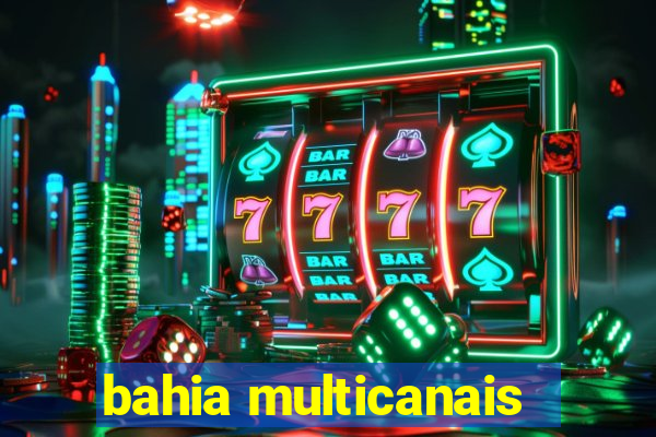 bahia multicanais