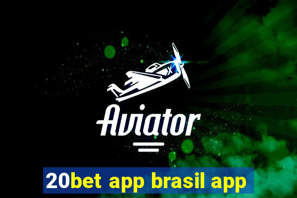 20bet app brasil app