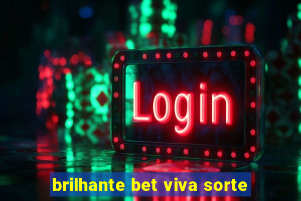 brilhante bet viva sorte