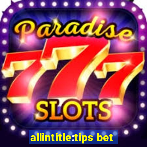 allintitle:tips bet