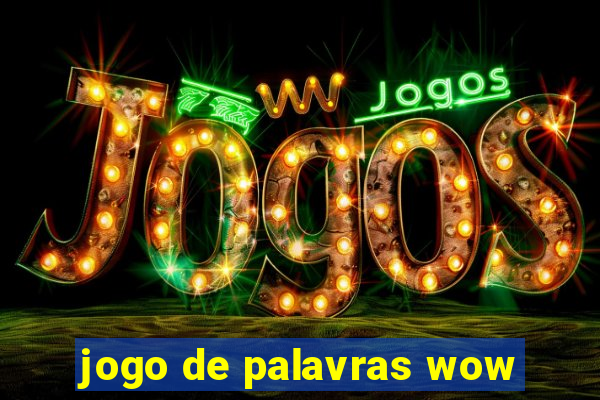 jogo de palavras wow