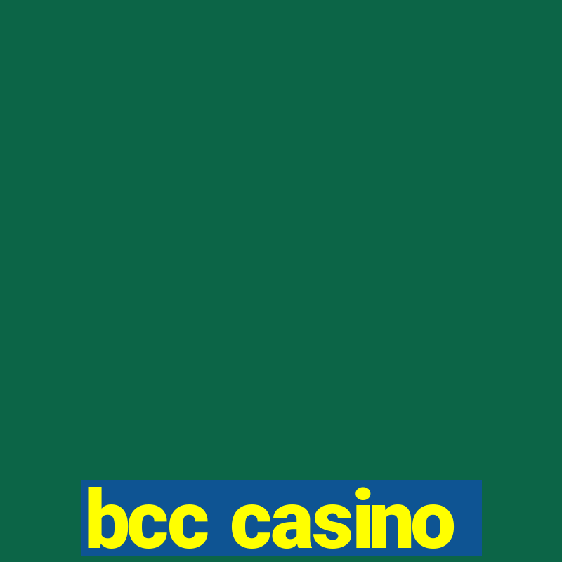 bcc casino