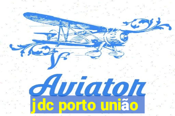 jdc porto união