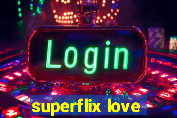 superflix love