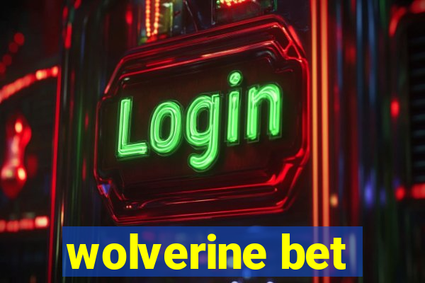 wolverine bet