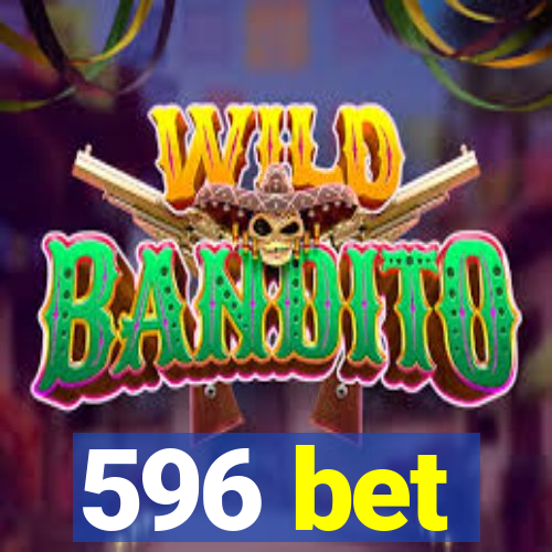 596 bet