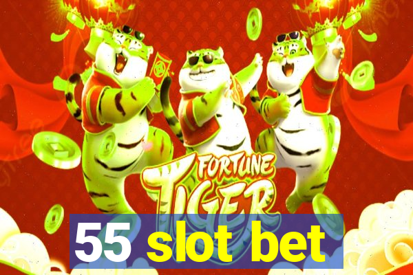 55 slot bet