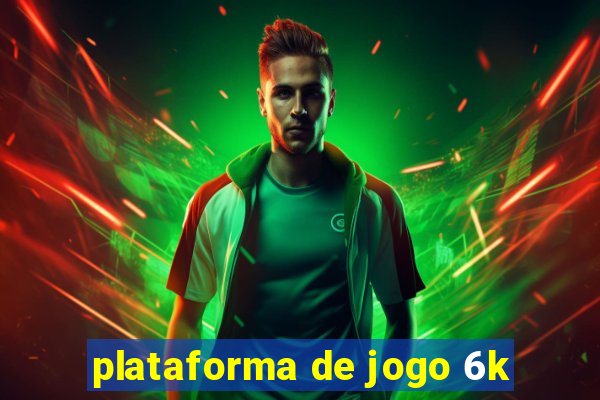 plataforma de jogo 6k