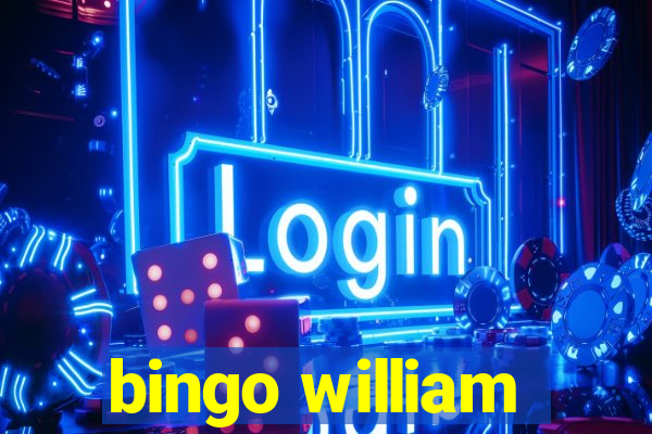 bingo william