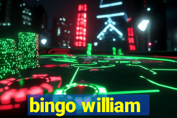 bingo william