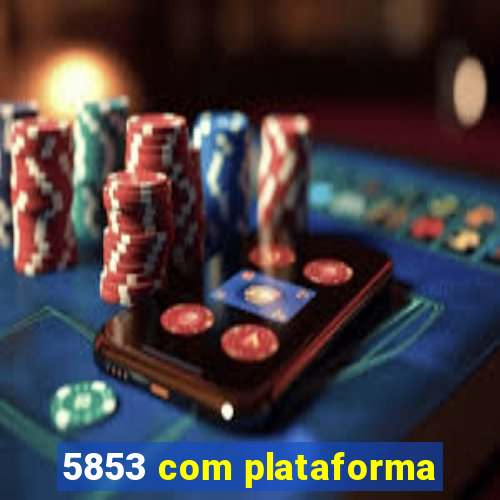 5853 com plataforma