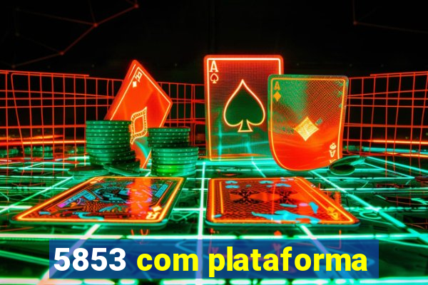 5853 com plataforma