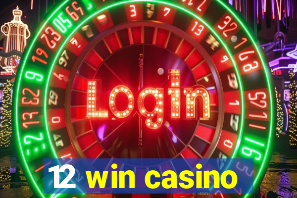 12 win casino