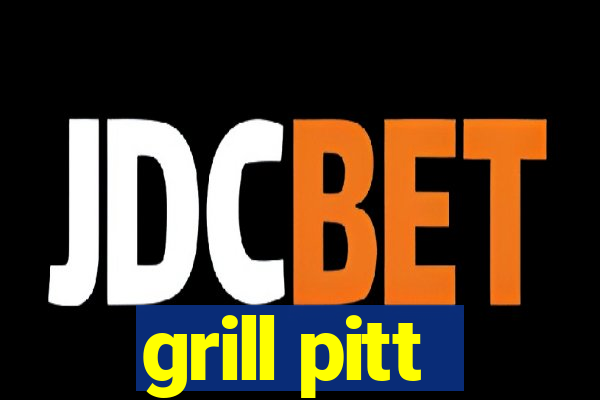 grill pitt