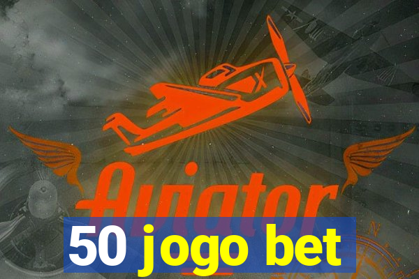 50 jogo bet