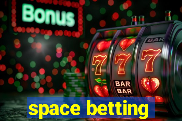 space betting