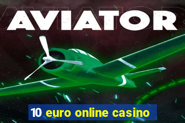 10 euro online casino