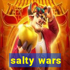 salty wars