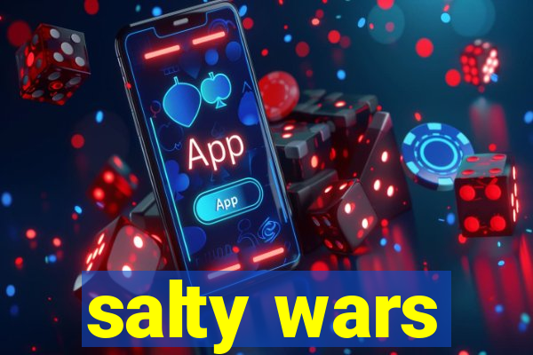 salty wars