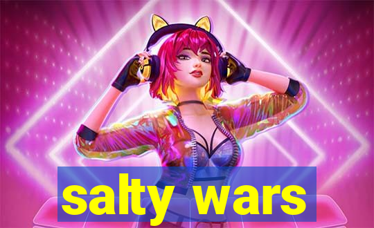 salty wars